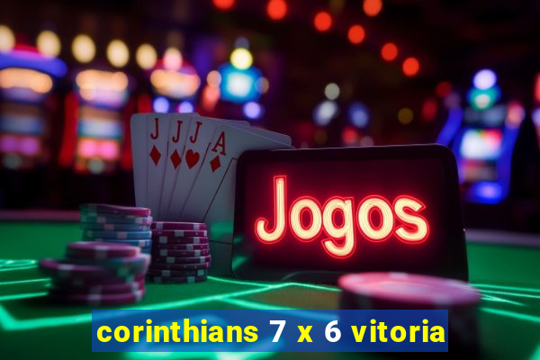 corinthians 7 x 6 vitoria